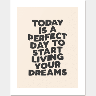 Today is a Perfect Day to Start Living Your Dreams in Black and White Posters and Art